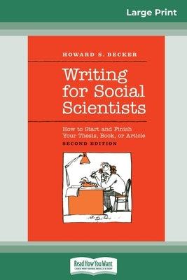 Writing for Social Scientists: How to Start and Finish Your Thesis, Book, or Article: Second Edition (Chicago Guides to Writing, Editing and Publishi by Pamela Richards, Howard S. Becker and