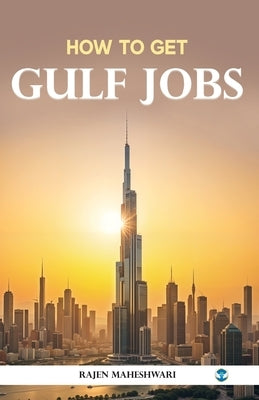 How to Get: Gulf Jobs by Maheshwari, Rajen