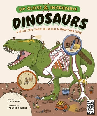 Up Close and Incredible: Dinosaurs: A Prehistoric Adventure with a 3? Magnifying Glass by Huang, Eric