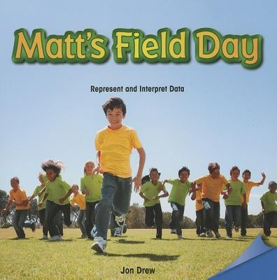 Matt's Field Day: Represent and Interpret Data by Drew, Jon