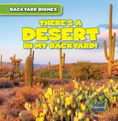 There's a Desert in My Backyard! by Laplante, Walter