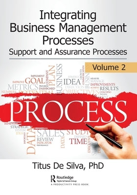 Integrating Business Management Processes: Volume 2: Support and Assurance Processes by de Silva, Titus