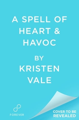 A Spell of Heart & Havoc by Vale, Kristen