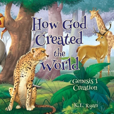 How God Created the World by Ryan, K. L.
