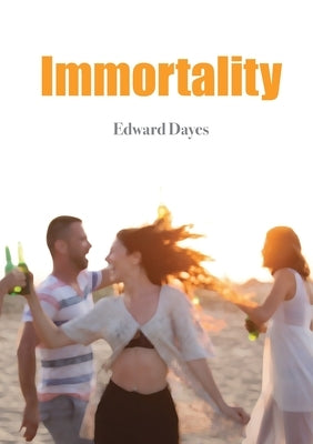 Immortality by Dayes, Edward