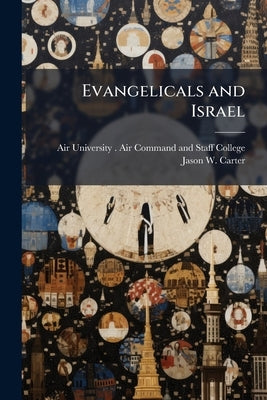Evangelicals and Israel by Air University (U S ) Air Command an