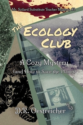The Ecology Club: A Cozy Mystery (and How to Save the Planet) by Oestreicher, D. R.