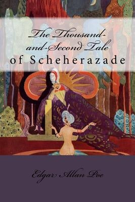 The Thousand-and-Second Tale of Scheherazade Edgar Allan Poe by Benitez, Paula