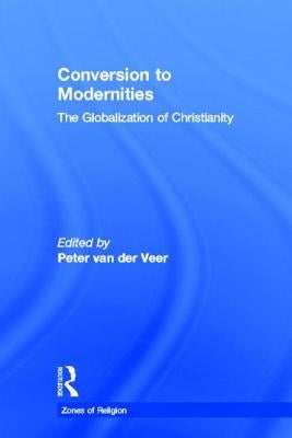Conversion to Modernities by Van Der Veer, Peter