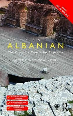 Colloquial Albanian: The Complete Course for Beginners by Mëniku, Linda