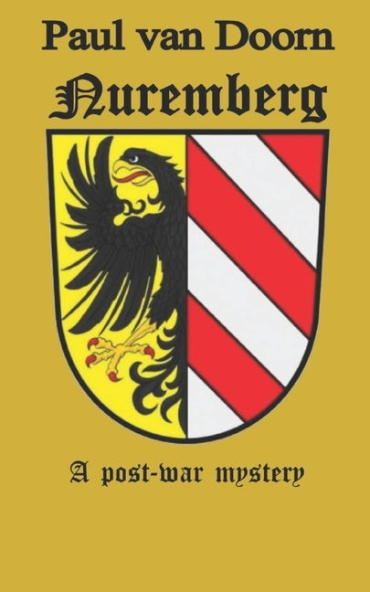 Nuremberg - A post-war mystery: A post-war mystery by Van Doorn, Paul