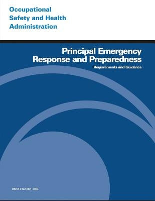 Principal Emergency Response and Preparedness Requirements and Guidance by Administration, Occupational Safety and
