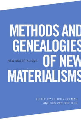 Methods and Genealogies of New Materialisms by Braidotti, Rosi