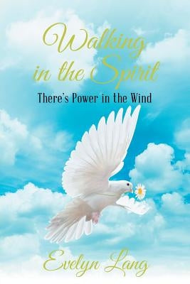 Walking in the Spirit: There's Power in the Wind by Lang, Evelyn