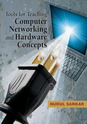 Tools for Teaching Computer Networking and Hardware Concepts by Sarkar, Nurul
