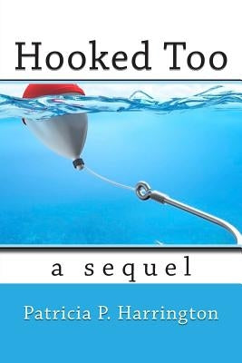 Hooked Too by Harrington, Patricia P.