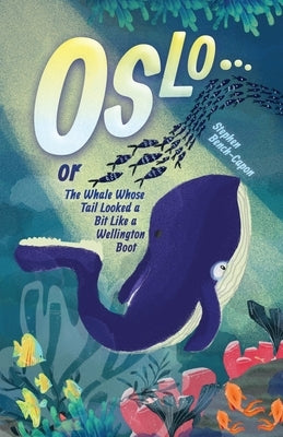Oslo or The Whale Whose Tail Looked a Bit Like a Wellington Boot by Bench-Capon, Stephen