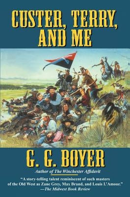 Custer, Terry and Me by Boyer, G. G.