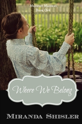 Where We Belong by Shisler, Miranda