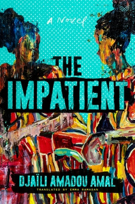 The Impatient by Amal, Djaili Amadou