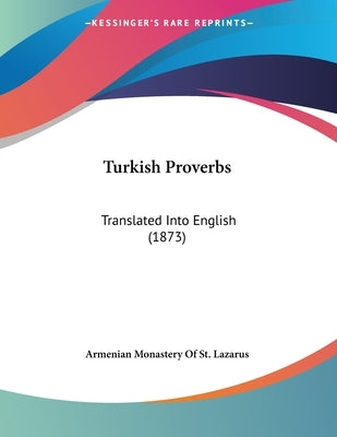 Turkish Proverbs: Translated Into English (1873) by Armenian Monastery of St Lazarus