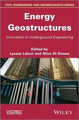 Energy Geostructures: Innovation in Underground Engineering by Laloui, Lyesse