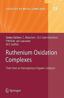 Ruthenium Oxidation Complexes: Their Uses as Homogenous Organic Catalysts by Griffith, William P.