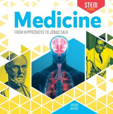 Medicine: From Hippocrates to Jonas Salk by Alkire, Jessie