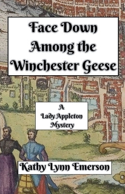 Face Down Among the Winchester Geese by Emerson, Kathy Lynn