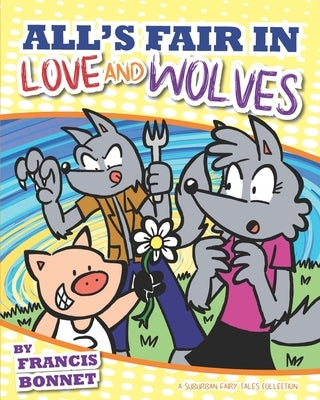 All's Fair in Love and Wolves: A Suburban Fairy Tales Collection by Bonnet, Francis