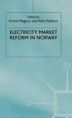 Electricity Market Reform in Norway by Magnus, E.