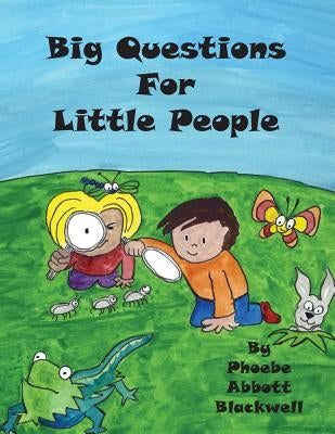 Big Questions For Little People by Blackwell, Phoebe Abbott