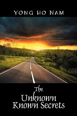 The Unknown Known Secrets by Nam, Yong Ho