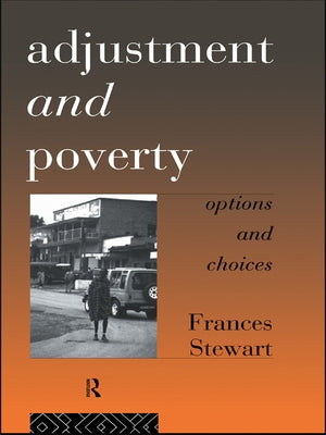 Adjustment and Poverty: Options and Choices by Stewart, Frances