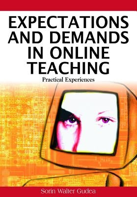 Expectations and Demands in Online Teaching: Practical Experiences by Walter Gudea, Sorin