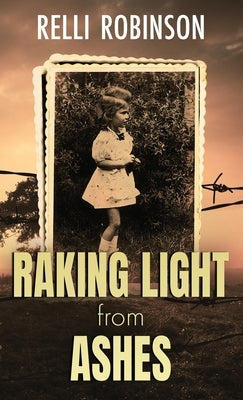 Raking Light from Ashes by Robinson, Relli
