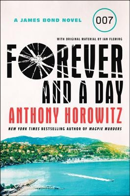 Forever and a Day: A James Bond Novel by Horowitz, Anthony