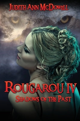 Rougarou IV: Shadows of the Past by McDowell, Judith Ann