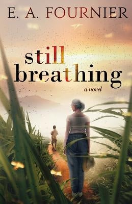 Still Breathing by Fournier, Eugene a.