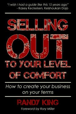 Selling Out to Your Level of Comfort by King, Randy