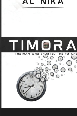 Timora: The Man Who Shorted the Future by Nika, Al