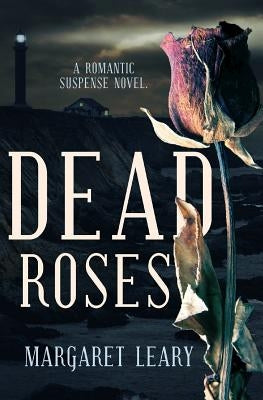 Dead Roses by Leary, Margaret