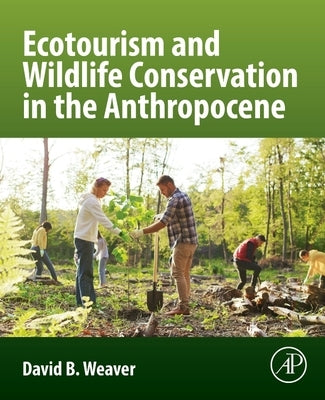 Ecotourism and Wildlife Conservation in the Anthropocene by Weaver, David B.