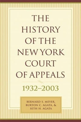 The History of the New York Court of Appeals, 1932-2003 by Meyer, Bernard