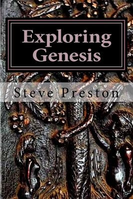 Exploring Genesis: Unbelievable Scientific Accuracy by Preston, Steve