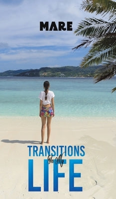 Transitions in My Life by Mare