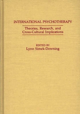 International Psychotherapy: Theories, Research and Cross-Cultural Implications by Simek-Downing, Lynn