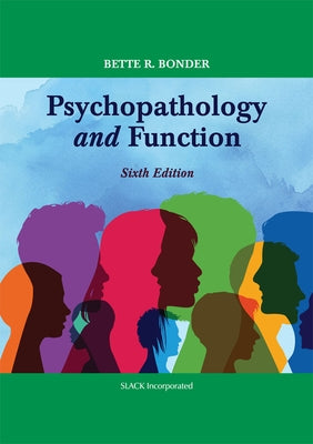 Psychopathology and Function, Sixth Edition by Bonder, Bette R.