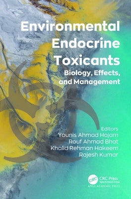 Environmental Endocrine Toxicants: Biology, Effects, and Management by Hajam, Younis Ahmad