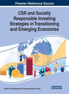 CSR and Socially Responsible Investing Strategies in Transitioning and Emerging Economies by Kuna-Marszalek, Anetta